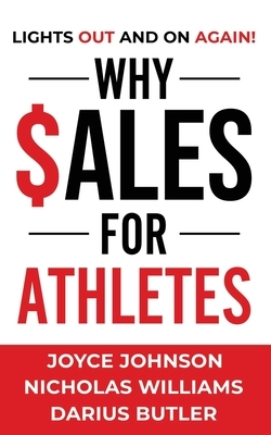 Why Sales for Athletes: Lights Out and On Again by Darius Butler, Nicholas Williams, Joyce Johnson