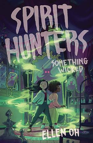 Spirit Hunters #3: Something Wicked by Ellen Oh, Ellen Oh