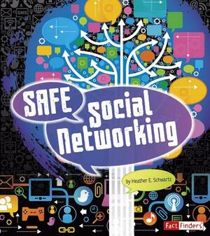 Safe Social Networking by Heather E. Schwartz