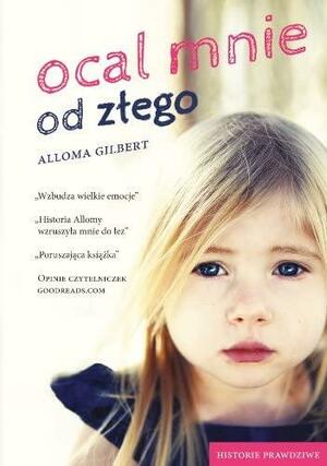 Ocal mnie od złego by Alloma Gilbert