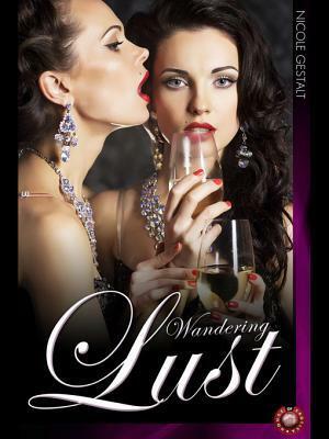 Wandering Lust: An Anthology of Lesbian Erotica by Nicole Gestalt