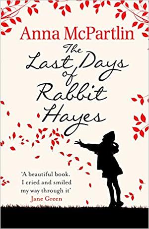 The Last Days of Rabbit Hayes by Anna McPartlin