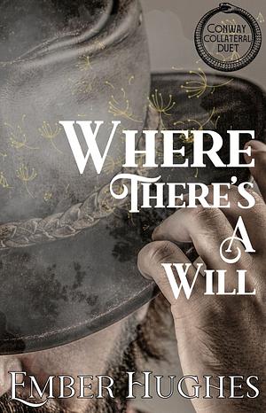 Where There's A Will by Ember Hughes