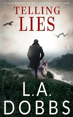 Telling Lies by L. a. Dobbs