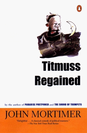 Titmuss Regained by John Mortimer