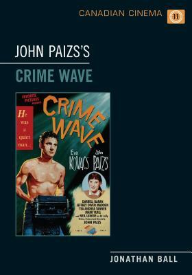 John Paizs's Crime Wave by Jonathan Ball