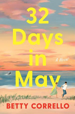 32 Days in May: A Novel by Betty Corrello, Betty Corrello