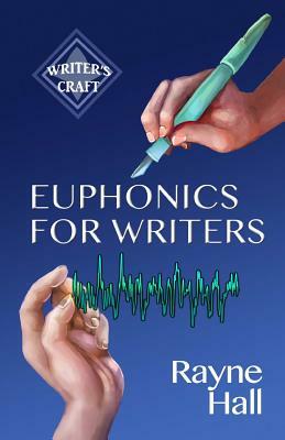 Euphonics for Writers: Professional Techniques for Fiction Authors by Rayne Hall