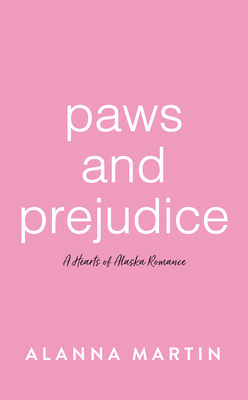 Paws and Prejudice by Alanna Martin