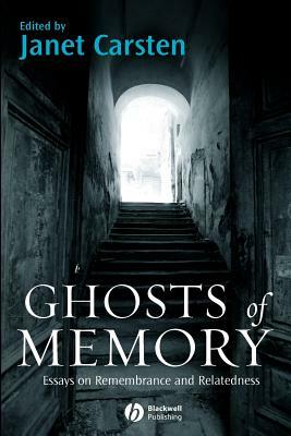 Ghosts of Memory: Essays on Remembrance and Relatedness by 