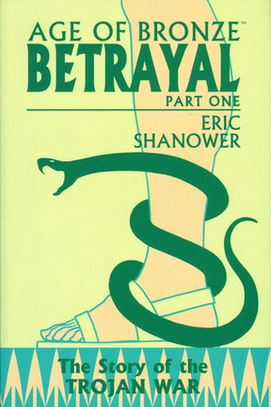 Age of Bronze, Vol. 3: Betrayal, Part I by Eric Shanower