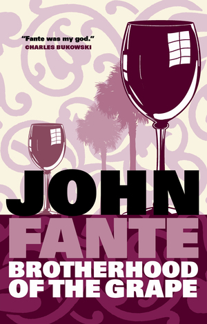 The Brotherhood of the Grape by John Fante