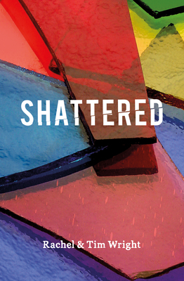 Shattered by Tim Wright, Rachel Wright