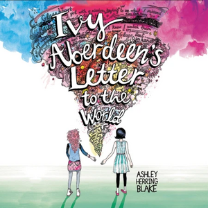 Ivy Aberdeen's Letter to the World by Ashley Herring Blake