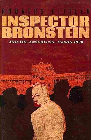 Inspector Bronstein and the Anschluss: Tsuris, 1938: A Detective Novel by Andreas Pittler