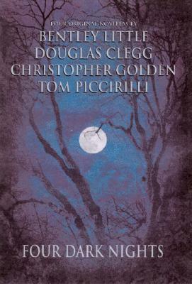 Four Dark Nights by Christopher Golden, Tom Piccirilli, Bentley Little, Douglas Clegg