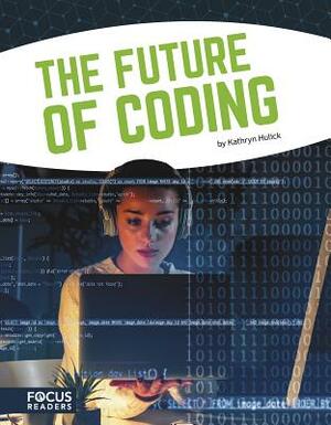 The Future of Coding by Kathryn Hulick