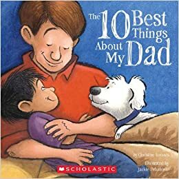 The 10 Best Things about My Dad by Christine Loomis