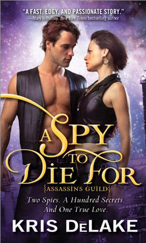 A Spy To Die For by Kris DeLake, Kristine Kathryn Rusch