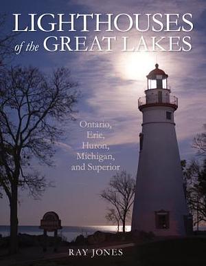 Lighthouses of the Great Lakes by Ray Jones