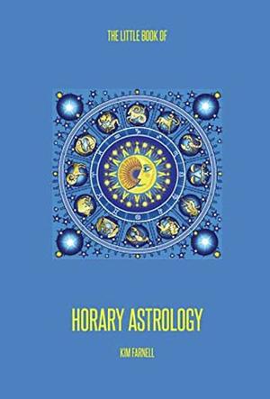 The Little Book of Horary Astrology by Kim Farnell