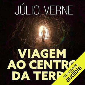 Viagem ao Centro da Terra [Journey to the Center of the Earth] by Jules Verne