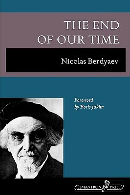 The End of Our Time by Evandro Ferreira e Silva, Tasso Da Silveira, Nikolai A. Berdyaev