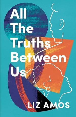 All the Truths Between Us by Liz Amos