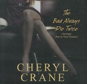 The Bad Always Die Twice by Cheryl Crane