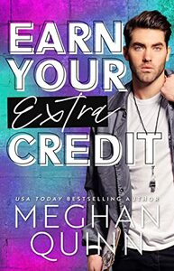 Earn Your Extra Credit by Meghan Quinn