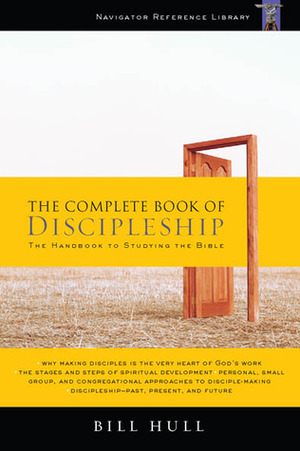 The Complete Book of Discipleship: On Being and Making Followers of Christ by Bill Hull