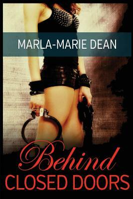 Behind Closed Doors by Marla-Marie Dean