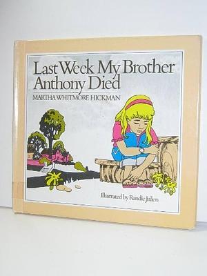 Last Week My Brother Anthony Died by Martha Whitmore Hickman