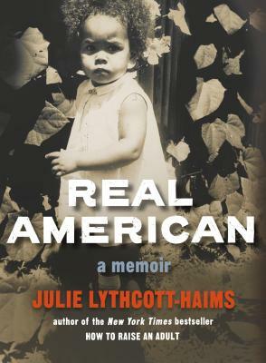 Real American: A Memoir by Julie Lythcott-Haims