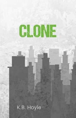 Clone by K. B. Hoyle