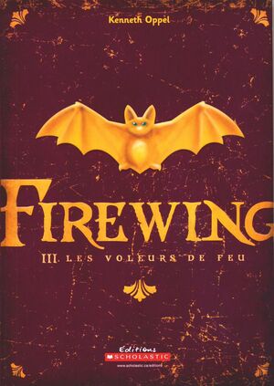 Firewing: Les Voleurs de Feu by Kenneth Oppel