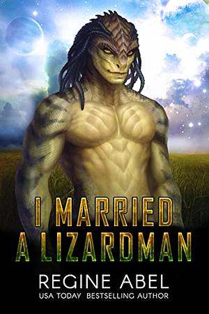 I Married A Lizardman by Regine Abel