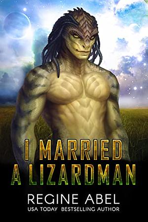 I Married A Lizardman by Regine Abel