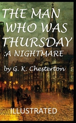 The Man Who Was Thursday: a Nightmare Illustrated by G.K. Chesterton