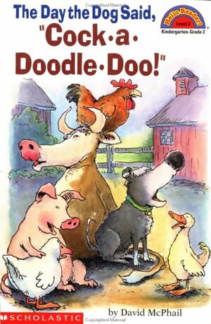 The Day The Dog Said cock-a-doodle-doo ! by David McPhail