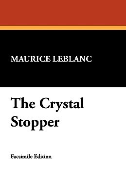 The Crystal Stopper by Maurice Leblanc