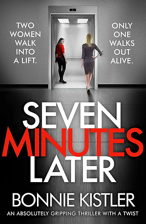 Seven Minutes Later by Bonnie Kistler