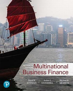 Multinational Business Finance by David Eiteman, Arthur Stonehill, Michael Moffett