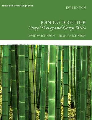Joining Together: Group Theory and Group Skills by Frank Johnson, David Johnson