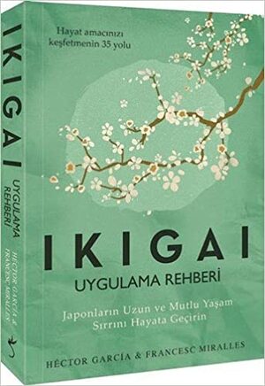 İkigai Uygulama Rehberi by Francesc Miralles, Héctor García