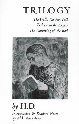 Trilogy: The Walls Do Not Fall / Tribute to the Angels / The Flowering of the Rod by Aliki Barnstone, H.D.