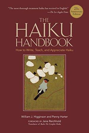 The Haiku Handbook: How to Write, Teach, and Appreciate Haiku by William J. Higginson