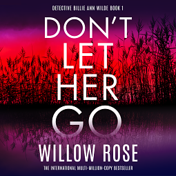 Don't Let Her Go by Willow Rose