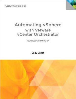 Automating Vsphere with Vmware Vcenter Orchestrator by Cody Bunch