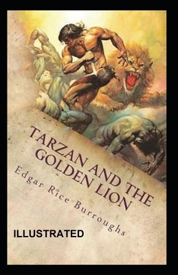 Tarzan and the Golden Lion Illustrated by Edgar Rice Burroughs